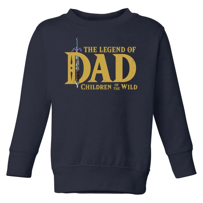 The Legend Of Dad Children Of The Wild Toddler Sweatshirt