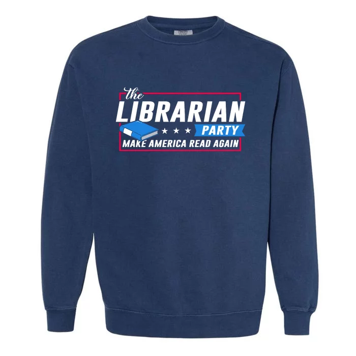 The Librarian Party: Make America Read Again Garment-Dyed Sweatshirt