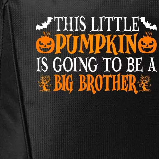 This Little Pumpkin Is Going To Be A Big Brother Pumpkin Gift City Backpack