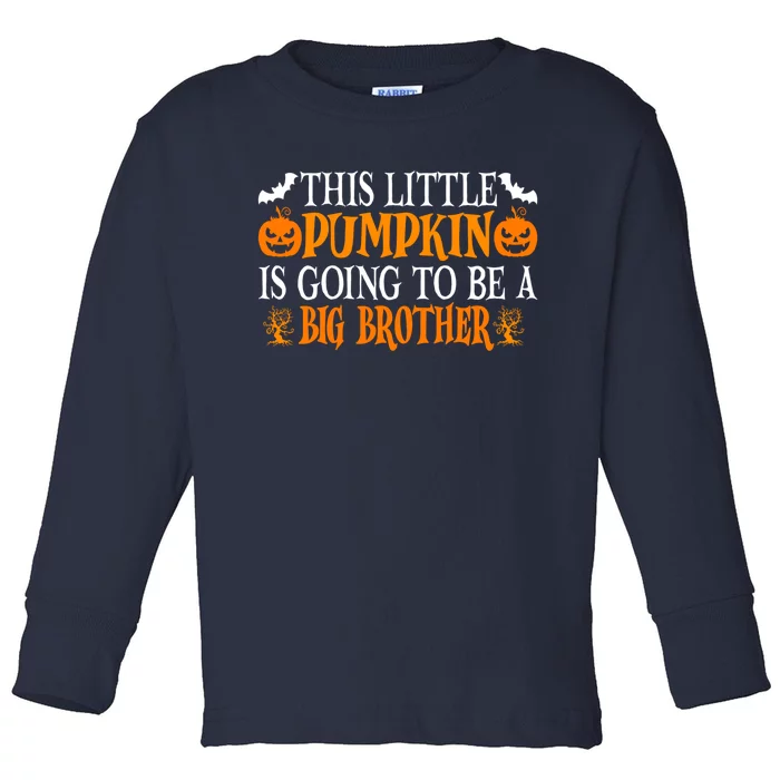 This Little Pumpkin Is Going To Be A Big Brother Pumpkin Gift Toddler Long Sleeve Shirt