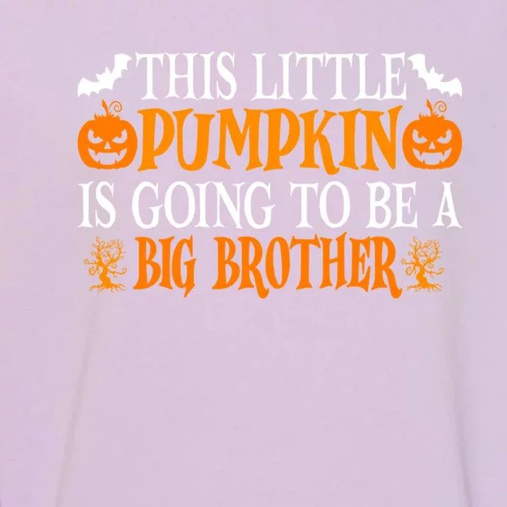 This Little Pumpkin Is Going To Be A Big Brother Pumpkin Gift Garment-Dyed Sweatshirt