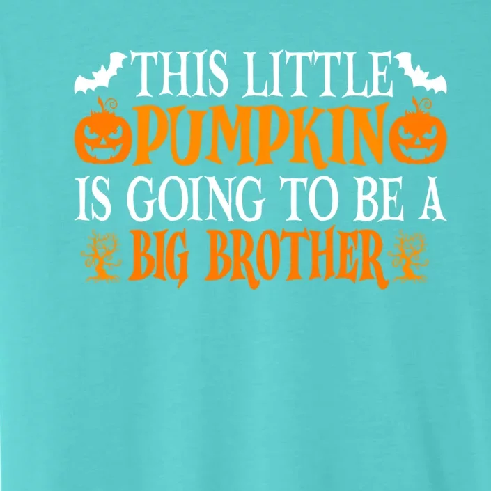 This Little Pumpkin Is Going To Be A Big Brother Pumpkin Gift ChromaSoft Performance T-Shirt