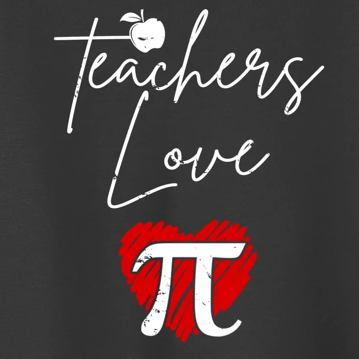 Teachers Love Pi Toddler T-Shirt