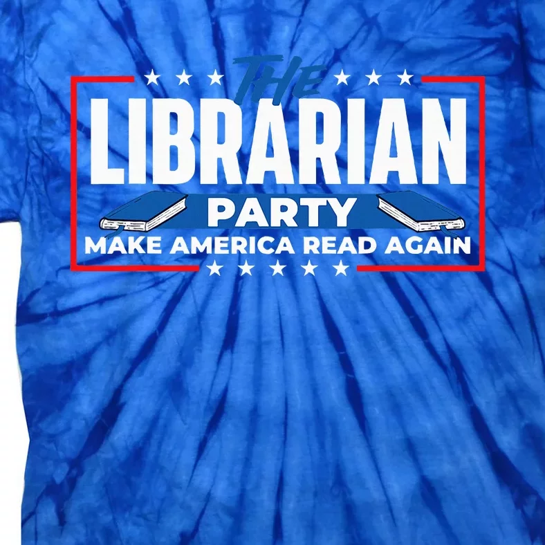 The Librarian Party Make America Read Again Bookworm Books Tie-Dye T-Shirt