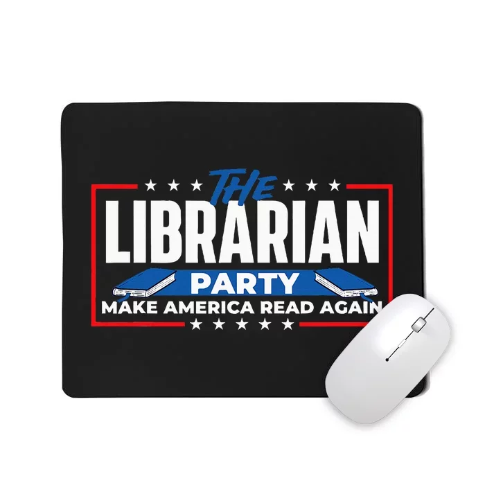 The Librarian Party Make America Read Again Bookworm Books Mousepad