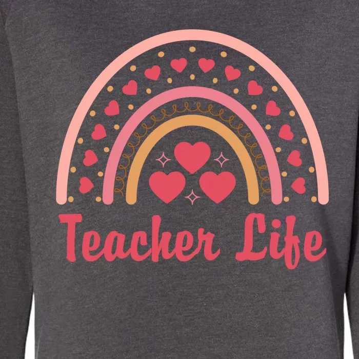 Teacher Life Rainbow Valentines Day Gift Womens California Wash Sweatshirt