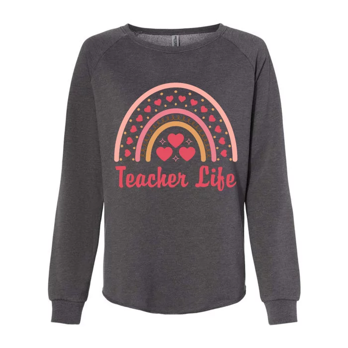 Teacher Life Rainbow Valentines Day Gift Womens California Wash Sweatshirt