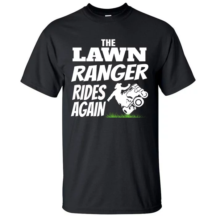 The Lawn Ranger Rides Again Lawn Mower Mowing Tall T-Shirt