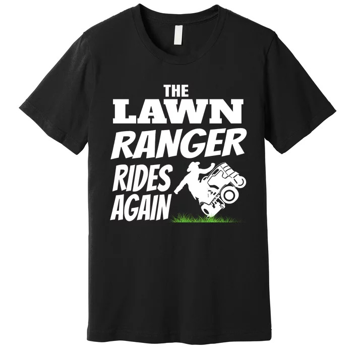 The Lawn Ranger Rides Again Lawn Mower Mowing Premium T-Shirt