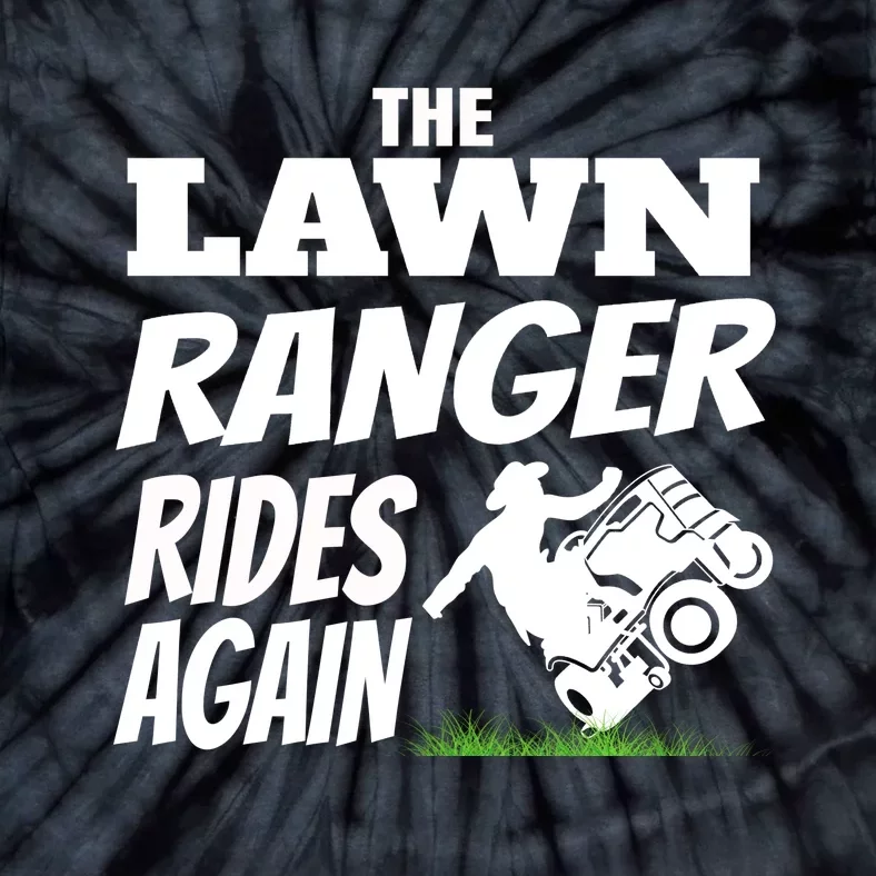 The Lawn Ranger Rides Again Lawn Mower Mowing Tie-Dye T-Shirt