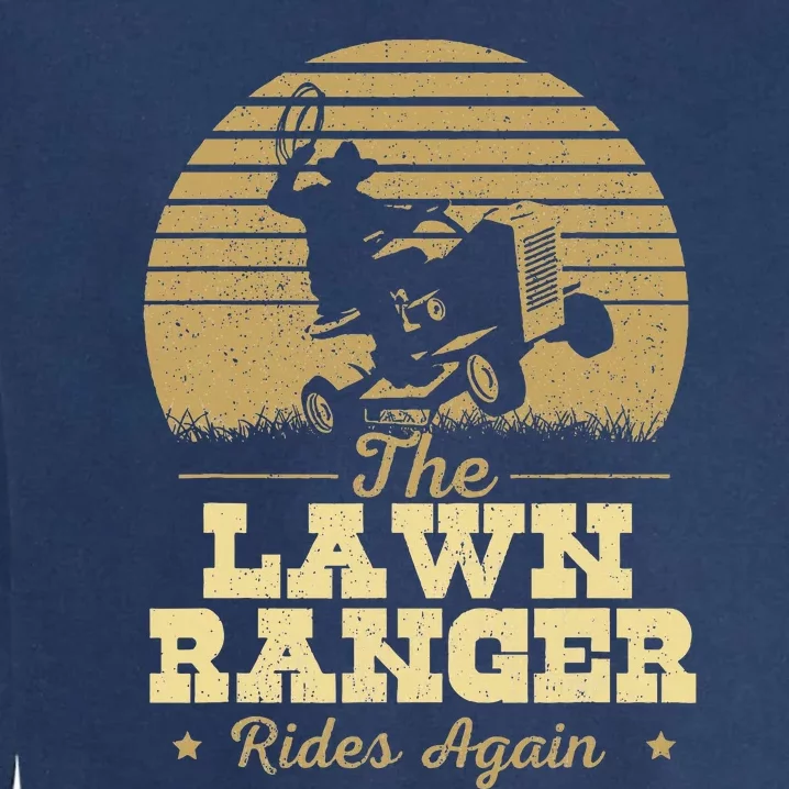 The Lawn Ranger Rides Again Landscraper Mower Landscaping Garment-Dyed Sweatshirt