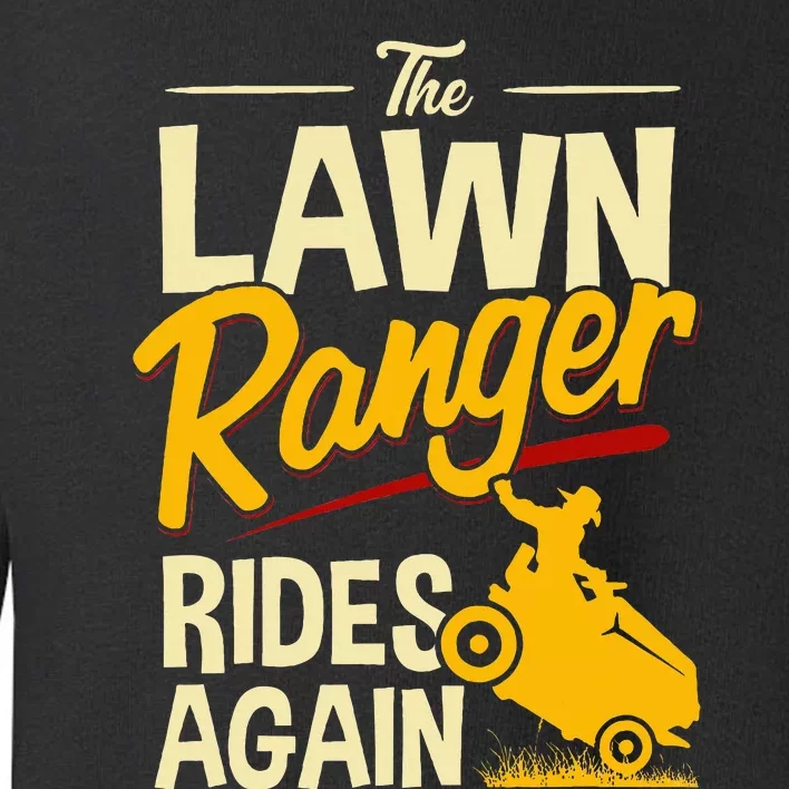 The Lawn Ranger Rides Again Lawn Tractor Mowing Toddler Sweatshirt