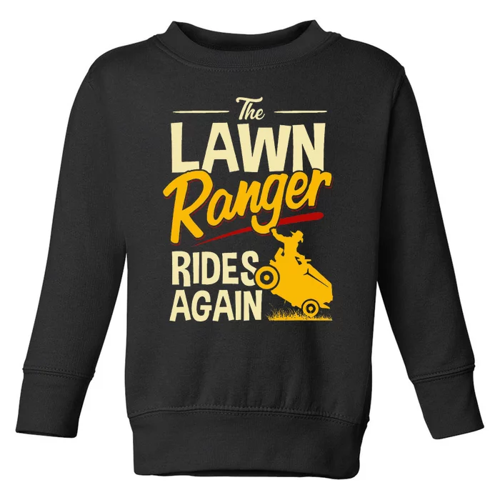 The Lawn Ranger Rides Again Lawn Tractor Mowing Toddler Sweatshirt