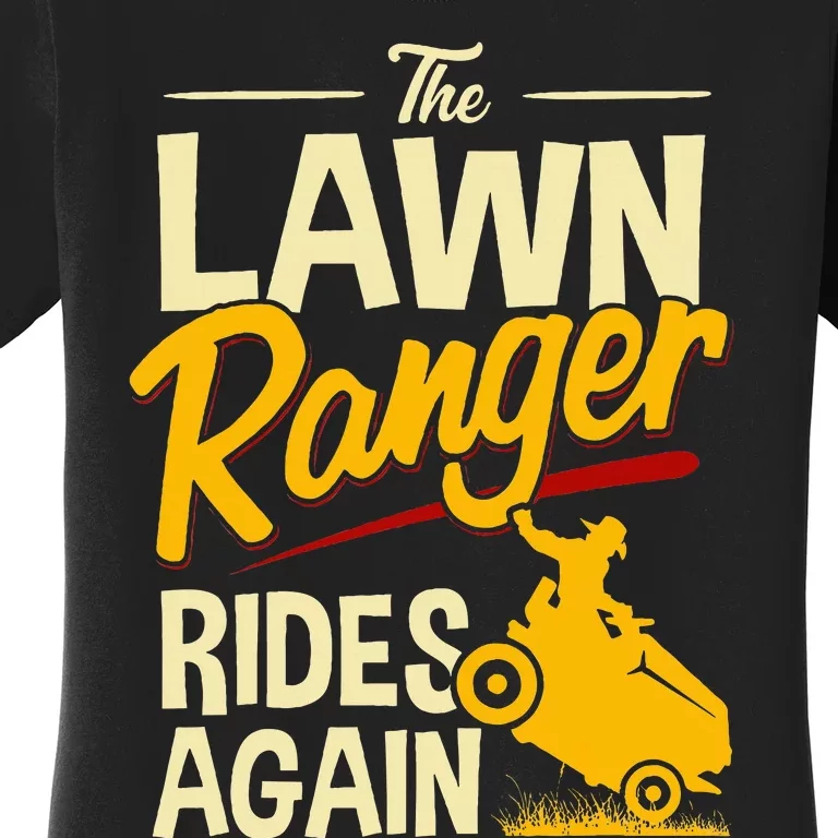 The Lawn Ranger Rides Again Lawn Tractor Mowing Women's T-Shirt