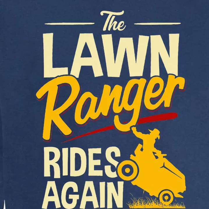 The Lawn Ranger Rides Again Lawn Tractor Mowing Garment-Dyed Sweatshirt