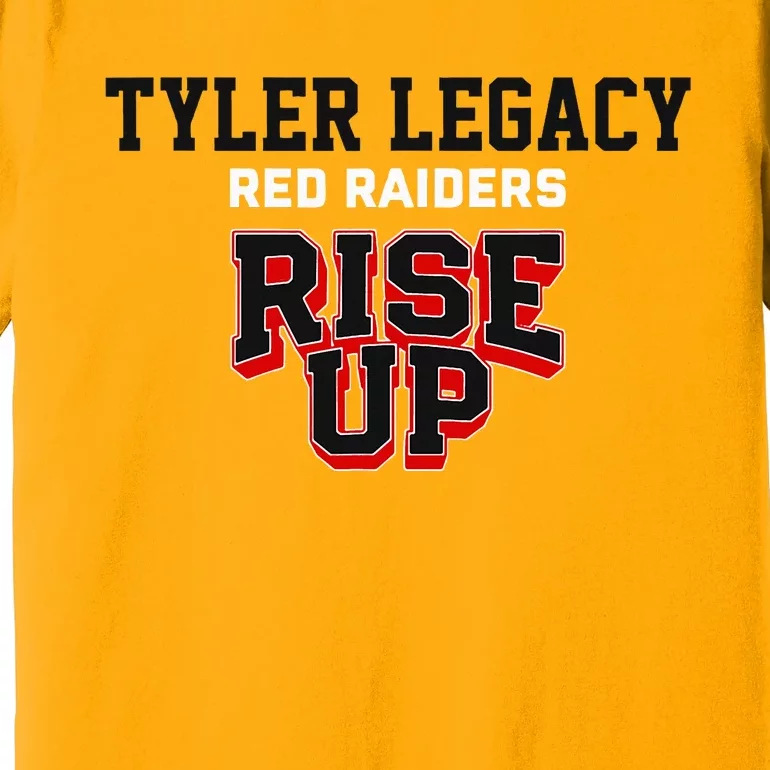 Tyler Legacy Red Raiders Rise Up Hs Premium T-Shirt