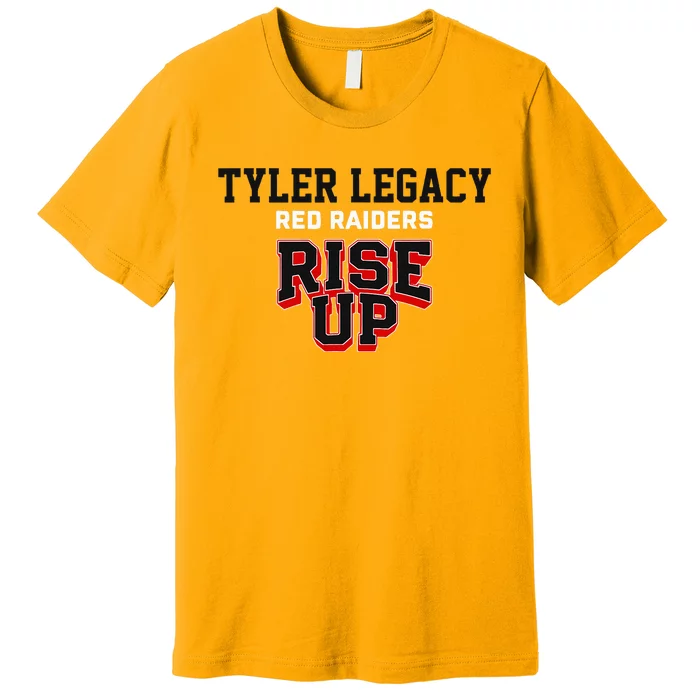 Tyler Legacy Red Raiders Rise Up Hs Premium T-Shirt