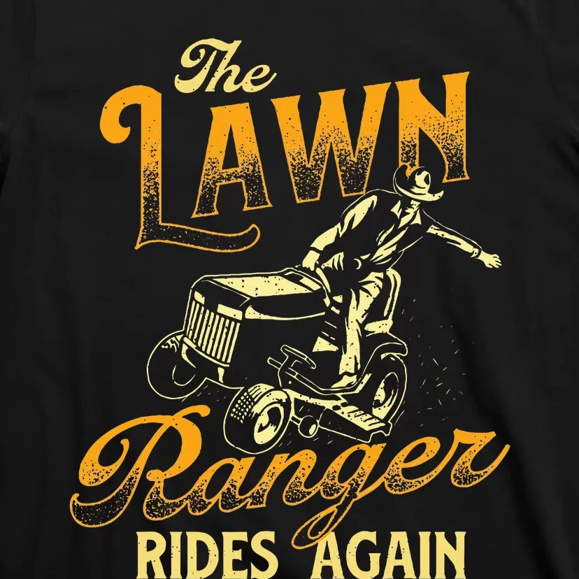 The Lawn Ranger Rides Again Gardener Lawn Mower T-Shirt