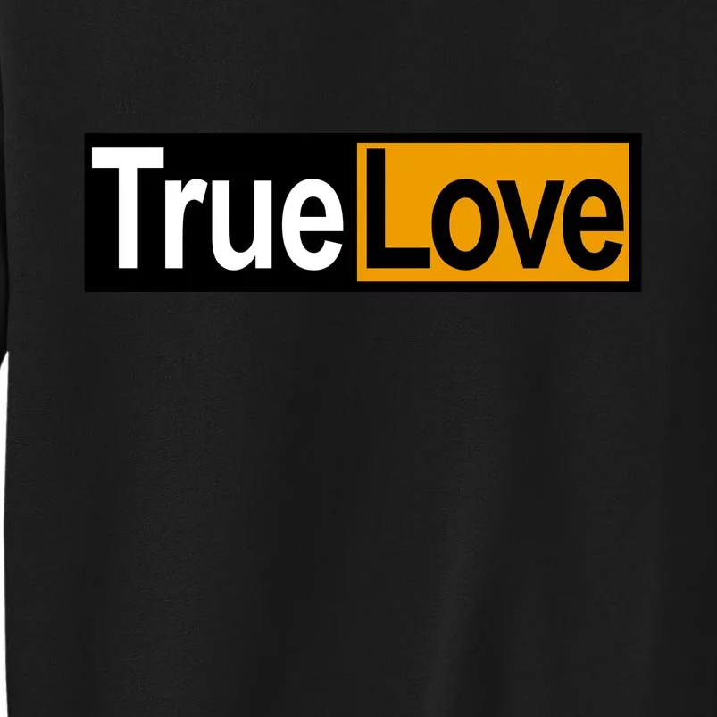 True Love Spoof Logo Tall Sweatshirt