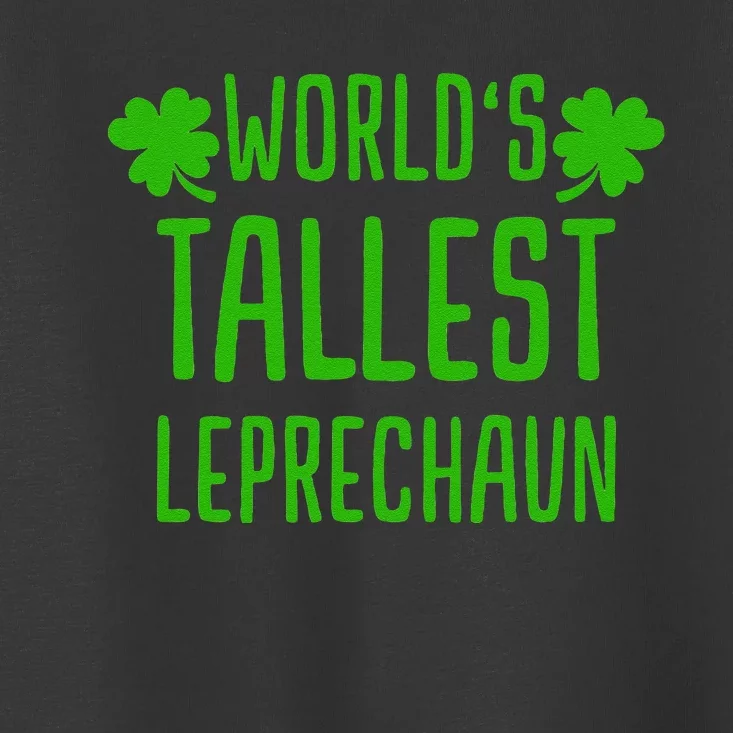 Tallest Leprechaun Saint Irish Pats St. Patrick's Day Funny Toddler T-Shirt