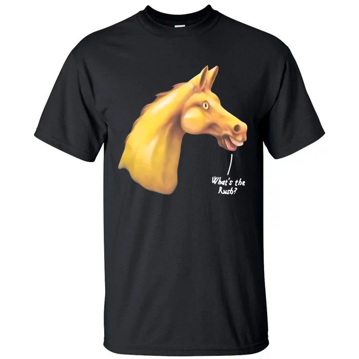 The Late Show Horse Whats The Rush Tall T-Shirt