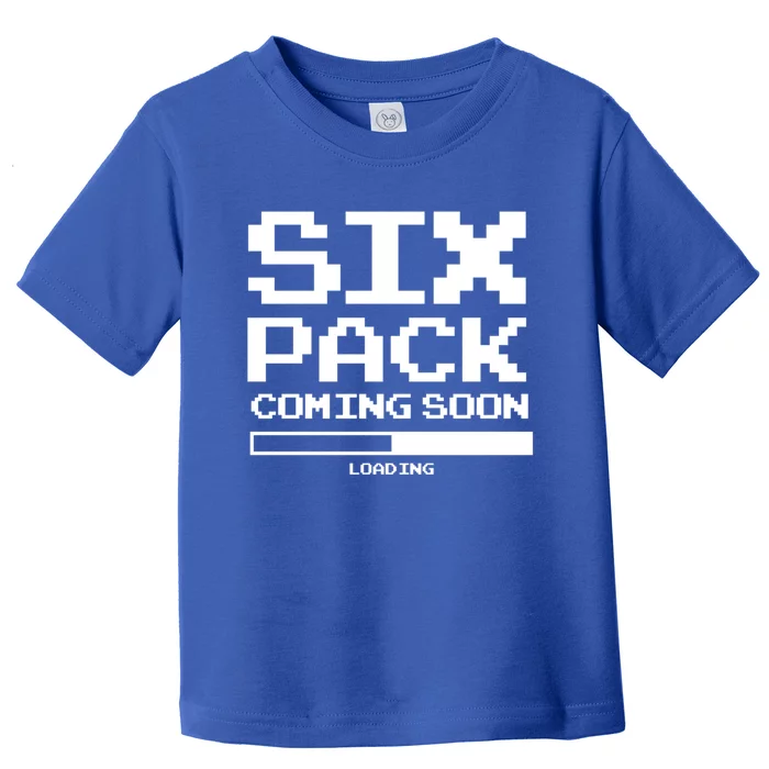 Trendy Loading Six Pack Coming Soon Gift Toddler T-Shirt