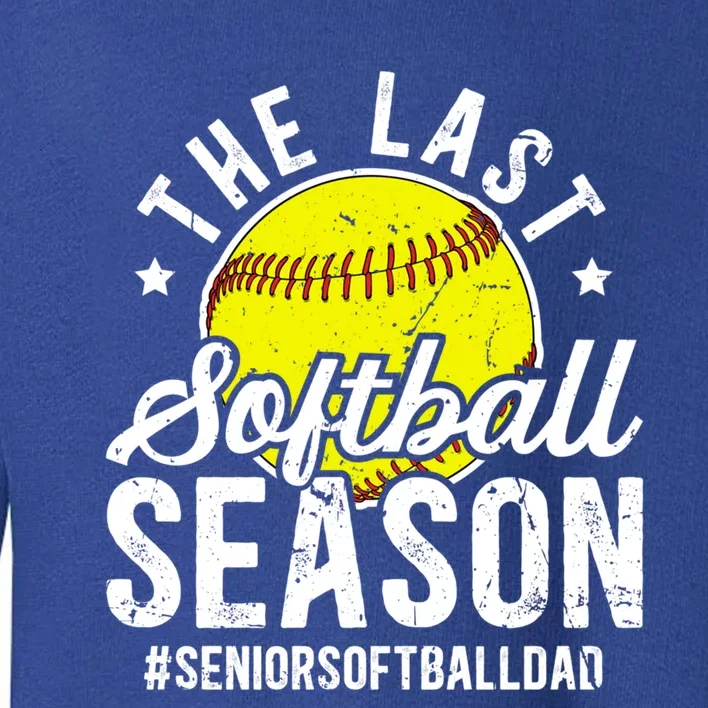 The Last Softball Season Softball Senior Dad 2026 Gift Toddler Sweatshirt