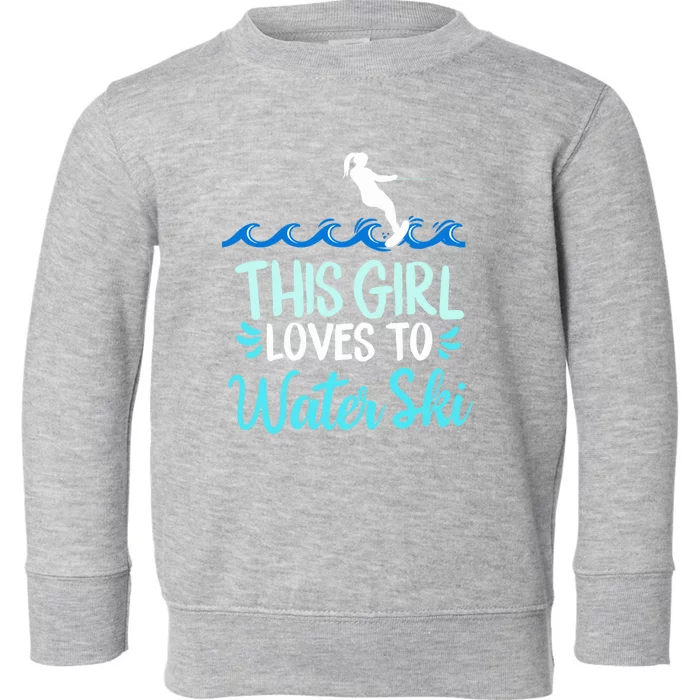 This Loves To Water Ski Meaningful Gift Toddler Sweatshirt