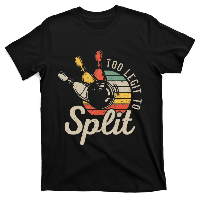 Too Legit To Split Retro Bowling Funny Bowler Bowling Team T-Shirt