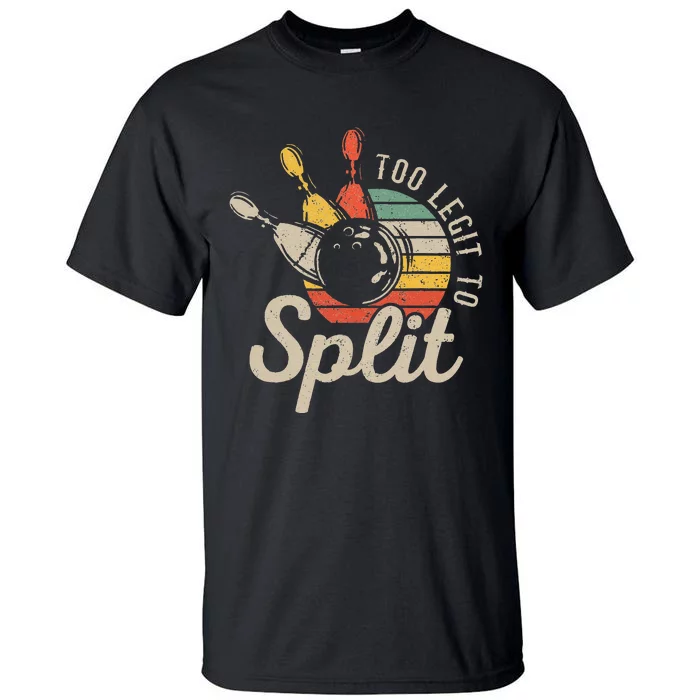 Too Legit To Split Retro Bowling Funny Bowler Bowling Team Tall T-Shirt