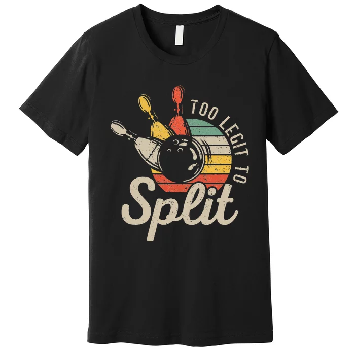 Too Legit To Split Retro Bowling Funny Bowler Bowling Team Premium T-Shirt