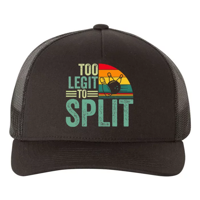 Too Ligit To Split Funny Bowlers & Bowling Player Yupoong Adult 5-Panel Trucker Hat