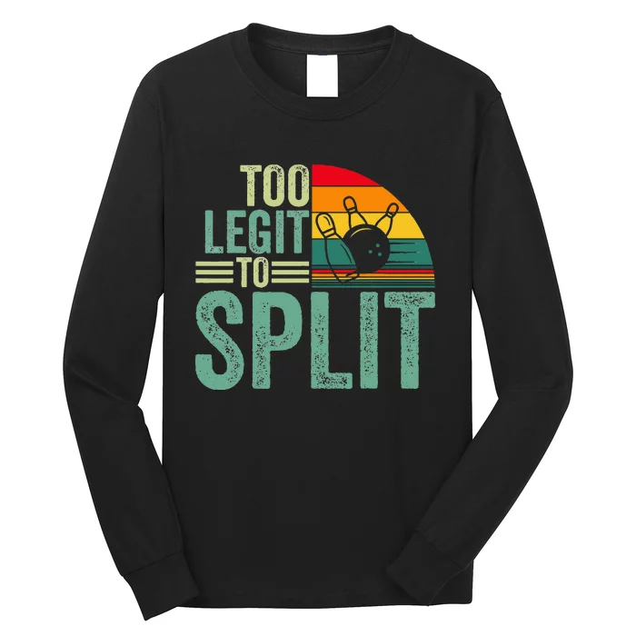 Too Ligit To Split Funny Bowlers & Bowling Player Long Sleeve Shirt