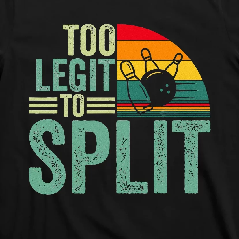 Too Ligit To Split Funny Bowlers & Bowling Player T-Shirt