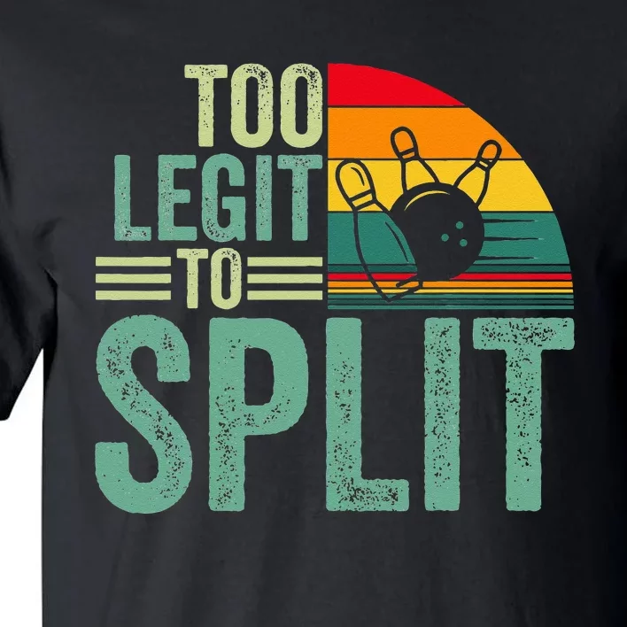 Too Ligit To Split Funny Bowlers & Bowling Player Tall T-Shirt