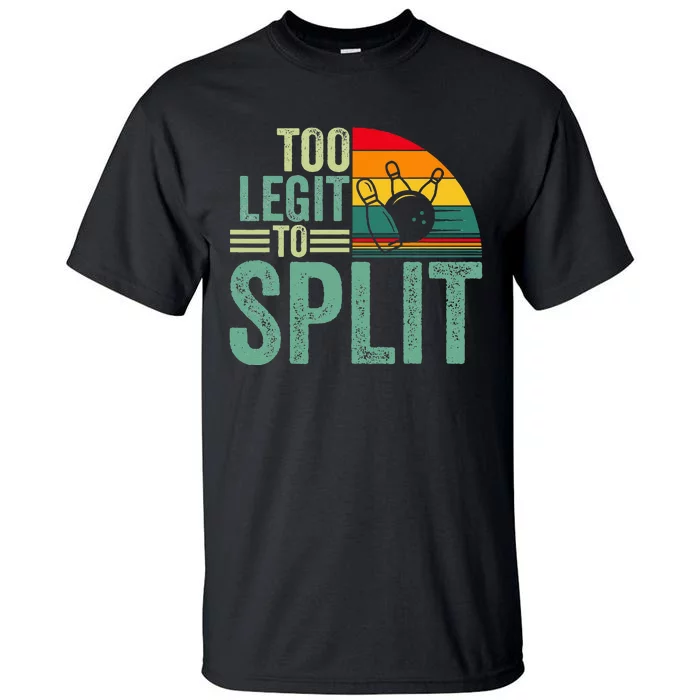 Too Ligit To Split Funny Bowlers & Bowling Player Tall T-Shirt