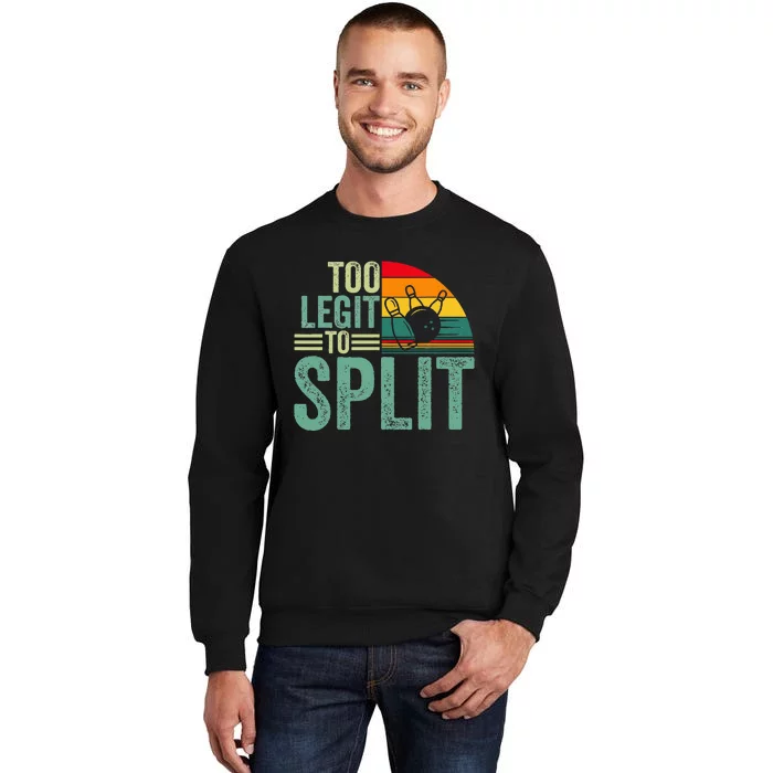 Too Ligit To Split Funny Bowlers & Bowling Player Tall Sweatshirt