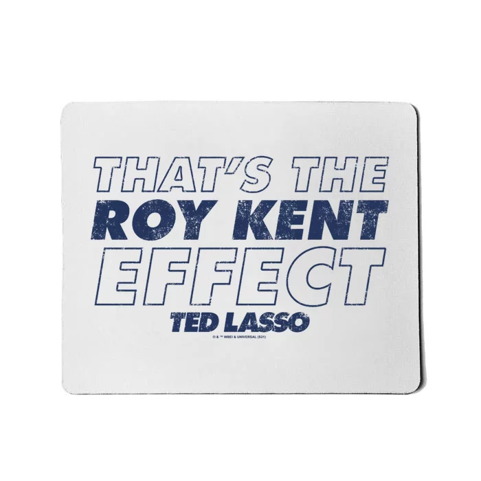 Ted_ Lasso Thats The Roy Kent Effect Mousepad