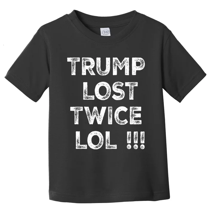 Trump Lost Twice Lol Funny 2024 Election Toddler T-Shirt