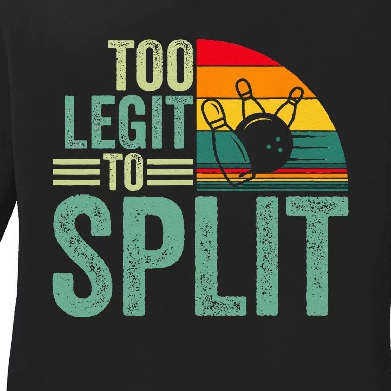 Too Ligit To Split Funny Bowlers & Bowling Player Ladies Long Sleeve Shirt