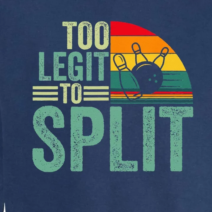 Too Ligit To Split Funny Bowlers & Bowling Player Garment-Dyed Sweatshirt