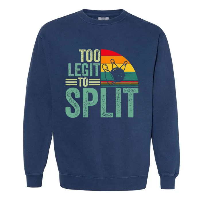 Too Ligit To Split Funny Bowlers & Bowling Player Garment-Dyed Sweatshirt