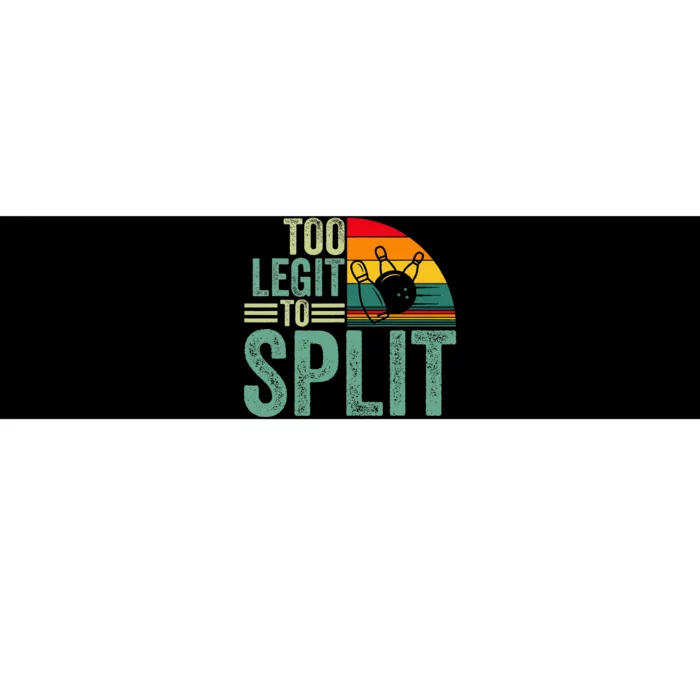 Too Ligit To Split Funny Bowlers & Bowling Player Bumper Sticker