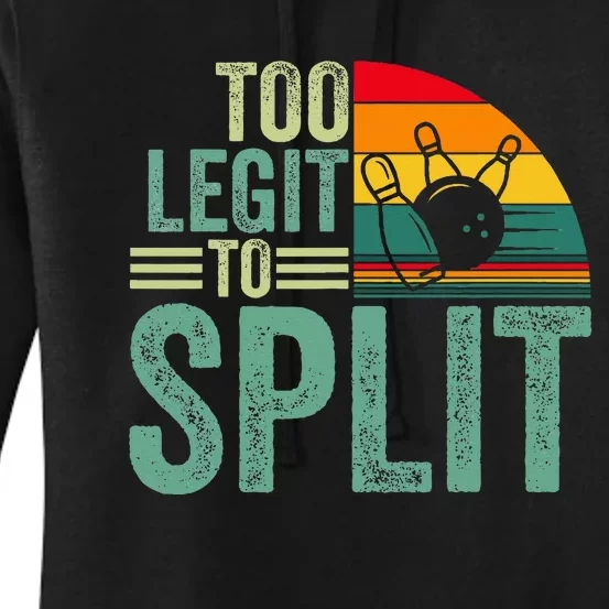 Too Ligit To Split Funny Bowlers & Bowling Player Women's Pullover Hoodie