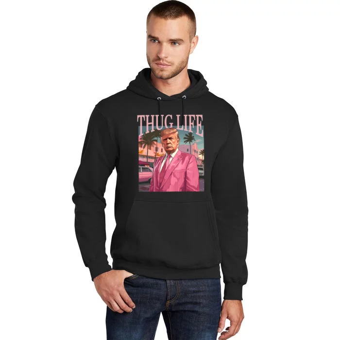 Thug Life Trump 2024 Tall Hoodie