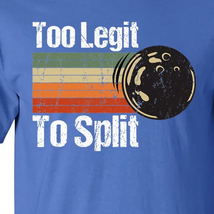 Too Legit To Split Funny Retro Bowling Team Unisex Blower Tall T-Shirt