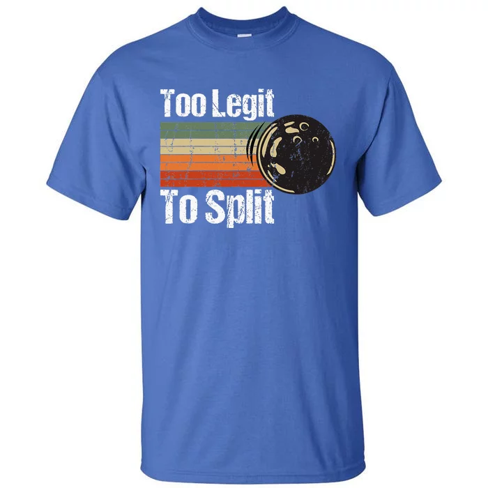 Too Legit To Split Funny Retro Bowling Team Unisex Blower Tall T-Shirt