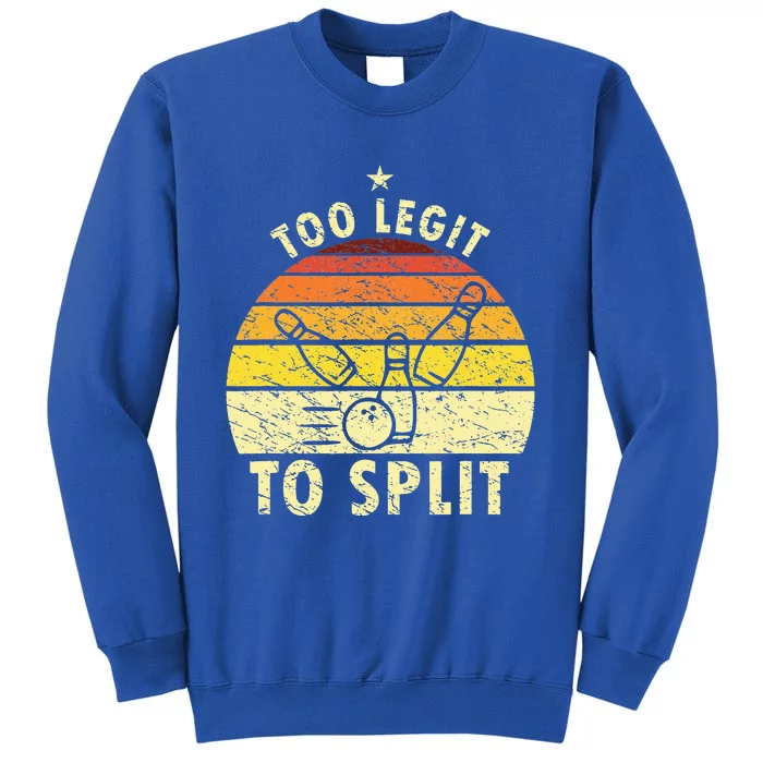 Too Legit To Split Retro Bowling Player Bowler Bowling Lover Tall Sweatshirt