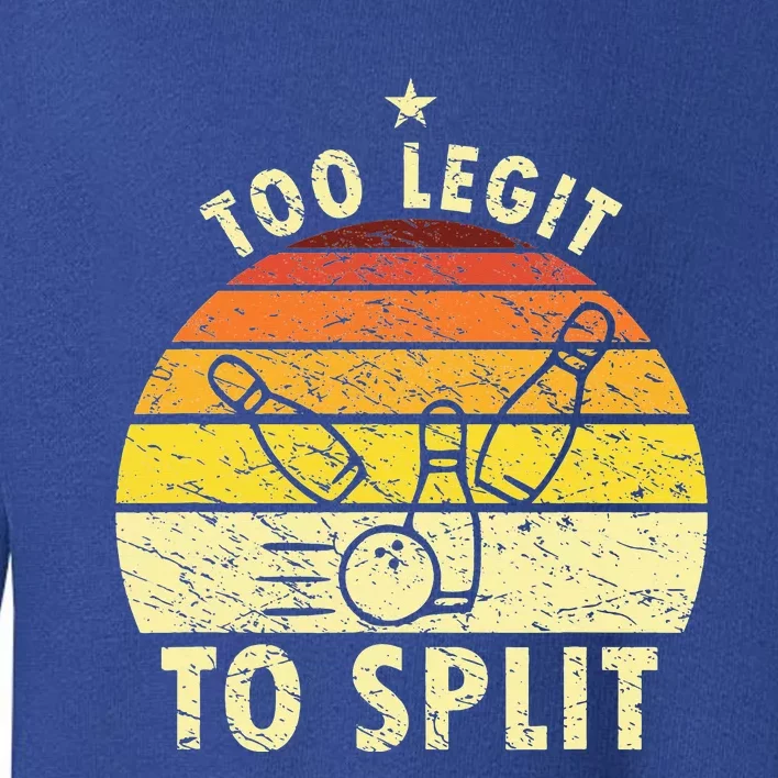 Too Legit To Split Retro Bowling Player Bowler Bowling Lover Toddler Sweatshirt