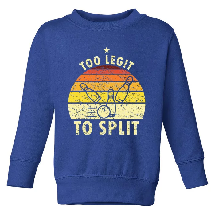 Too Legit To Split Retro Bowling Player Bowler Bowling Lover Toddler Sweatshirt